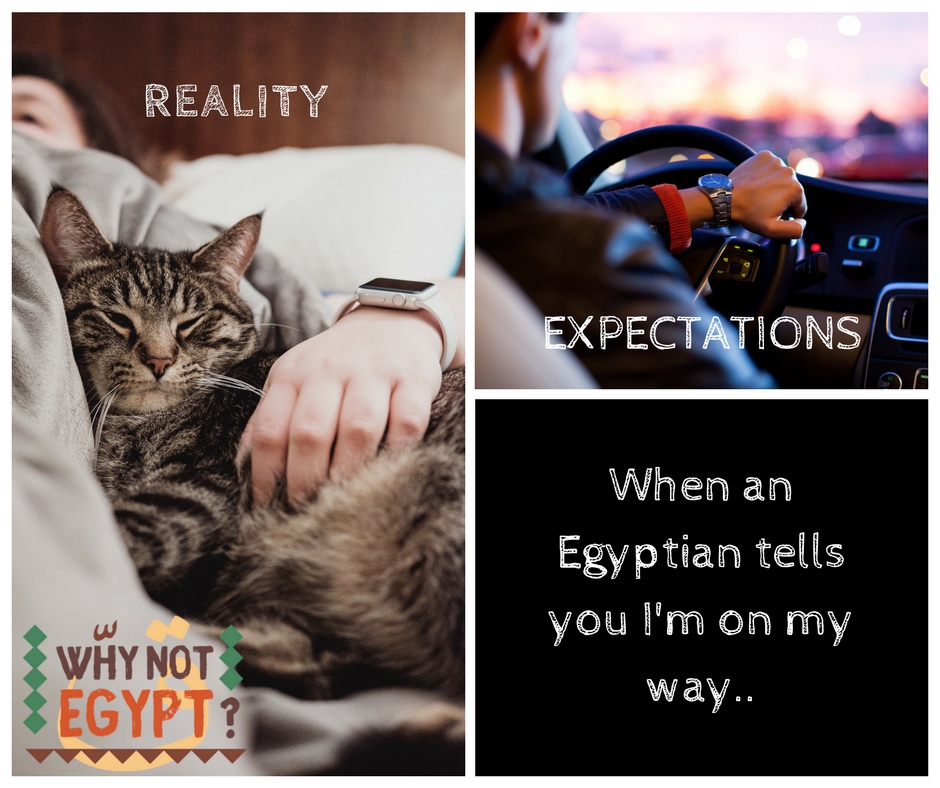 When an Egyptian tells you I'm on my way expectations vs reality